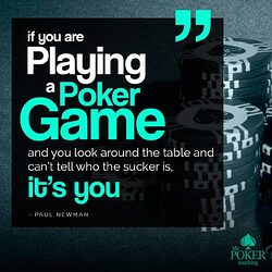 16.-If-youre-playing-a-poker-game-and-you-look-around-the-table-and-cant-tell-who-the-sucker-is-its-you.-Pa-1024x1024-2575851777